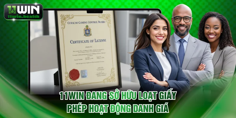 11WIN đang sở hữu loạt giấy phép hoạt động danh giá