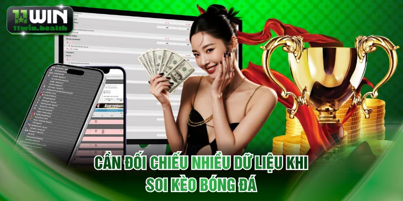 Cần đối chiếu nhiều dữ liệu khi soi kèo bóng đá
