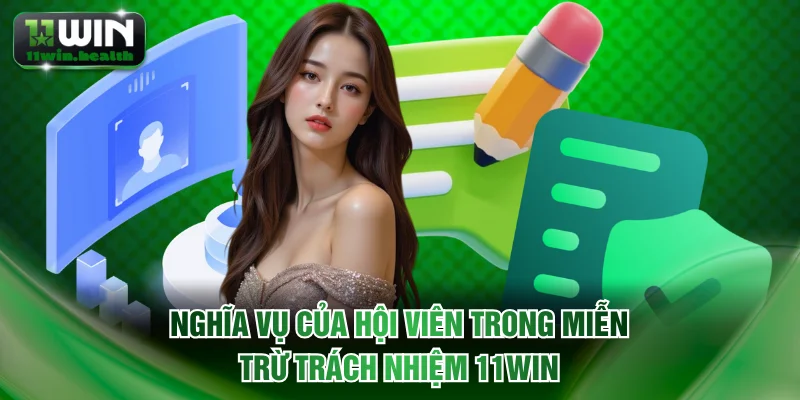 Nghĩa vụ của hội viên trong miễn trừ trách nhiệm 11WIN