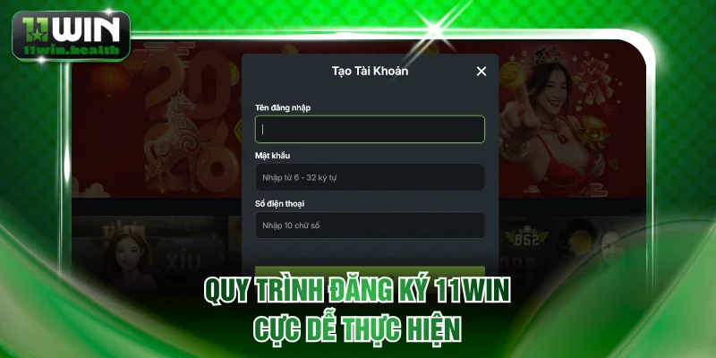 Quy trình đăng ký 11WIN cực dễ thực hiện